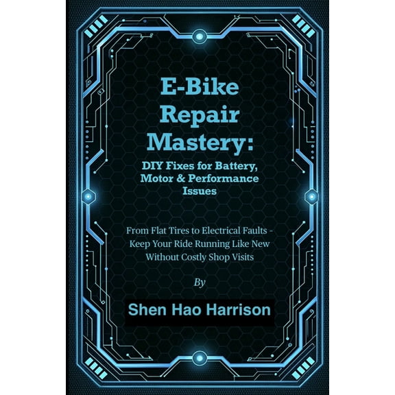 E-Bike Repair Mastery: DIY Fixes for Battery, Motor & Performance Issues: From Flat Tires to Electrical Faults - Kee, (Paperback)