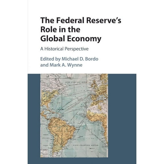 Studies in Macroeconomic History The Federal Reserve's Role in the Global Economy, (Paperback)