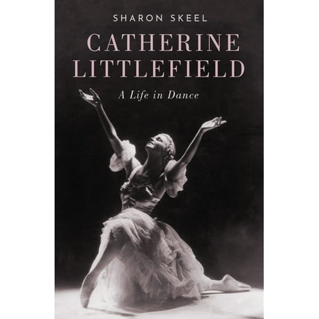 UPC: 9780190654542 | Catherine Littlefield: A Life in Dance (Hardcover)
