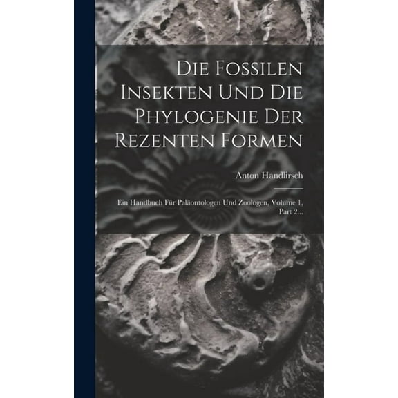 Die Fossilen Insekten Und Die Phylogenie Der Rezenten Formen (Hardcover)