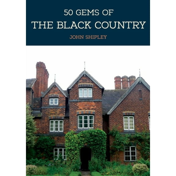 50 Gems: 50 Gems of the Black Country : The History & Heritage of the Most Iconic Places (Paperback)