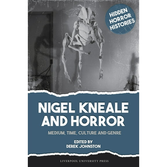 Hidden Horror Histories Nigel Kneale and Horror: Medium, Time, Culture and Genre, (Hardcover)