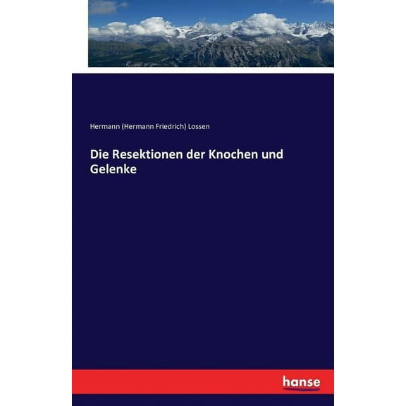 Die Resektionen der Knochen und Gelenke, (Paperback)