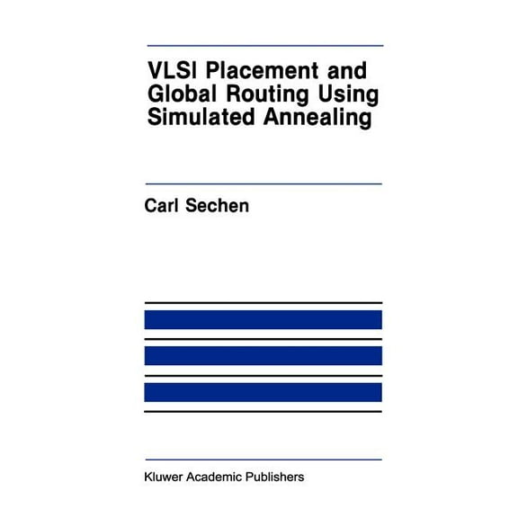 The Springer International Engineering a VLSI Placement and Global Routing Using Simulated Annealing, Book 54, (Hardcover)