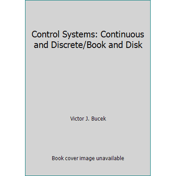Pre-Owned Control Systems: Continuous and Discrete/Book and Disk (Hardcover) 0131717529 9780131717527
