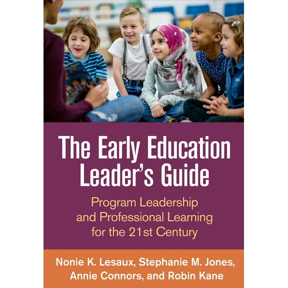 The Early Education Leader's Guide : Program Leadership and Professional Learning for the 21st Century (Paperback)