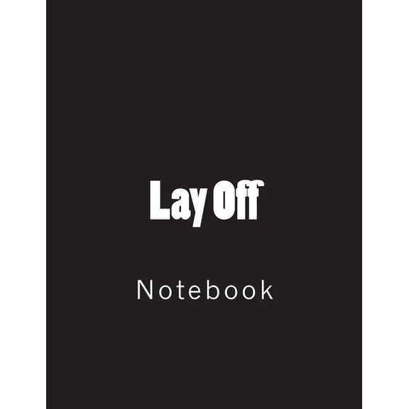 Lay Off: Notebook Large Size 8.5 x 11 Ruled 150 Pages (Paperback)