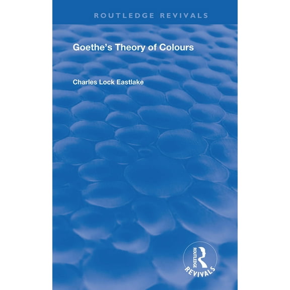 Routledge Revivals Goethe's Theory of Colours, (Paperback)