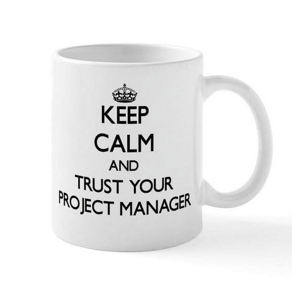 CafePress - Keep Calm And Trust Your Project Manager Mugs - 11 oz Ceramic Mug - Novelty Coffee Tea Cup