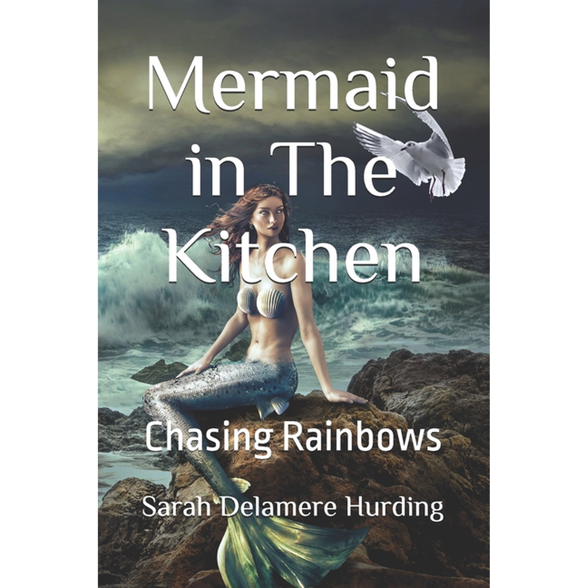 Mermaid in The Kitchen: Chasing Rainbows (Paperback)