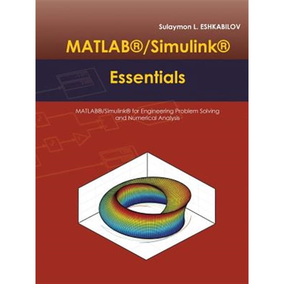 Pre-Owned MATLAB(R)/Simulink(R) Essentials: MATLAB(R)/Simulink(R) for Engineering Problem Solving and Numerical Analysis (Paperback)