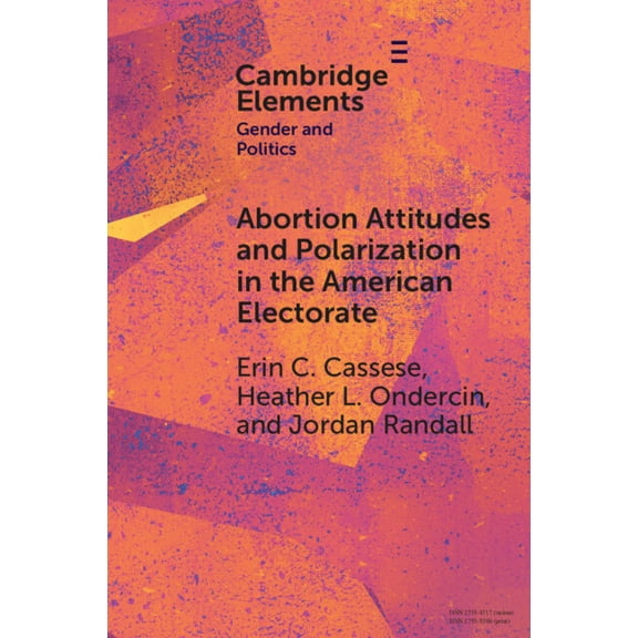 Elements in Gender and Politics Abortion Attitudes and Polarization in the American Electorate, (Paperback)