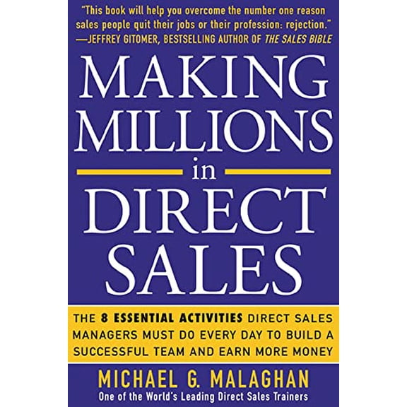 Pre-Owned Making Millions in Direct Sales: The 8 Essential Activities Direct Sales Managers Must Do Every Day to Build a Successful Team and Earn More Money (Paperback) 0071451501 9780071451505