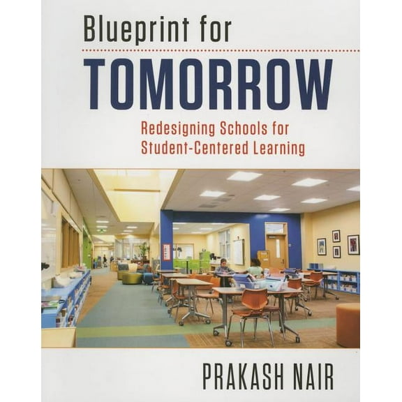 Blueprint for Tomorrow: Redesigning Schools for Student-Centered Learning, (Paperback)