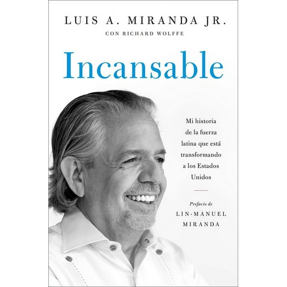 Incansable: Mi Historia de la Fuerza Latina Que EstÃ¡ Transformando a Los Estados Unidos, (Paperback)