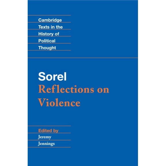 Cambridge Texts in the History of Politi Sorel: Reflections on Violence, (Hardcover)