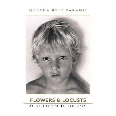 Pre-Owned Flowers & Locusts: My Childhood in Ethiopia (Paperback) by Martha Reid Paradis