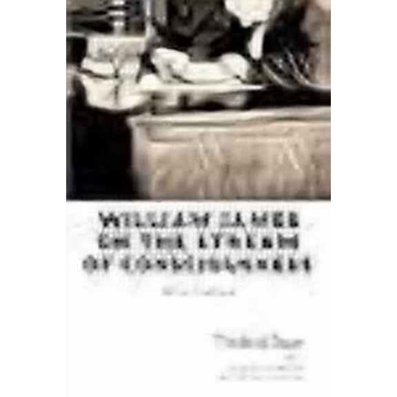 William James on the Stream of Consciousness: All the Evidence (Paperback) by Frederick Bauer