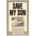 thumbnail image 1 of Pre-Owned Save My Son: A Mother and a Sheriff Unite to Reclaim the Lives of Addicted Offenders (Paperback) 1568385544 9781568385549, 1 of 1