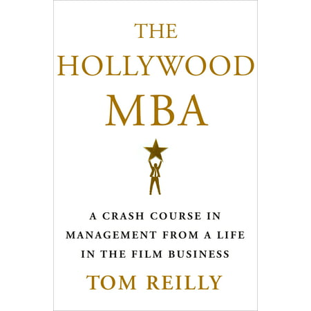 The Hollywood MBA : A Crash Course in Management from a Life in the Film (Best Mba Courses For Working Professionals)