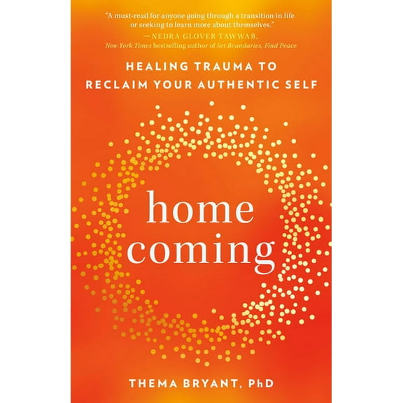 Homecoming: Healing Trauma to Reclaim Your Authentic Self, (Paperback)