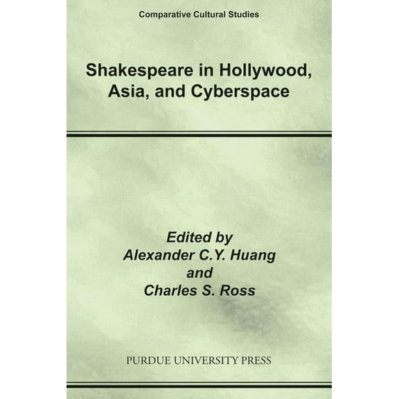 Comparative Cultural Studies: Shakespeare in Hollywood, Asia, and Cyberspace (Paperback)