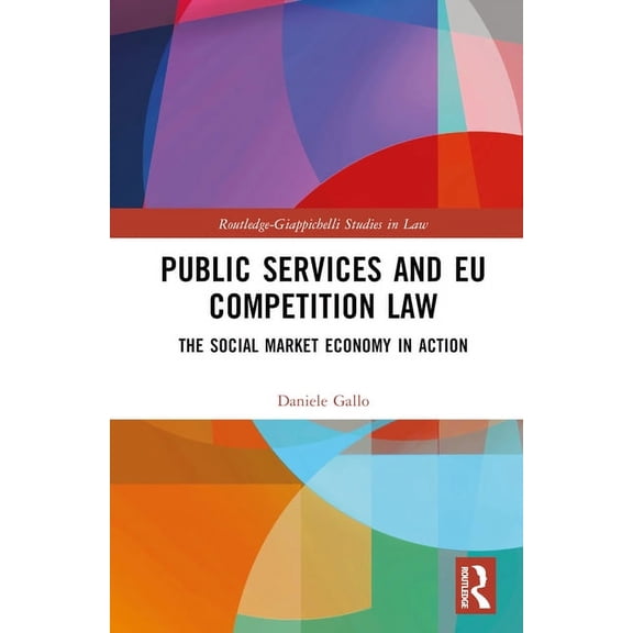 Routledge-Giappichelli Studies in Law Public Services and EU Competition Law: The Social Market Economy in Action, (Hardcover)