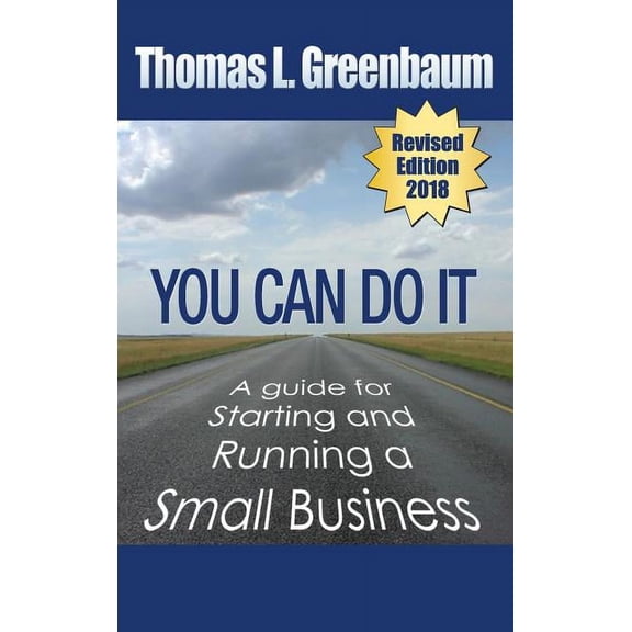 You Can Do It; A Guide for Starting and Running a Small Business : 2018 Revised Edition (Hardcover)