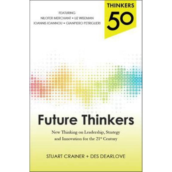 Pre-Owned Thinkers 50: Future Thinkers: New Thinking on Leadership, Strategy and Innovation for the 21st Century (Paperback) 0071827498 9780071827492