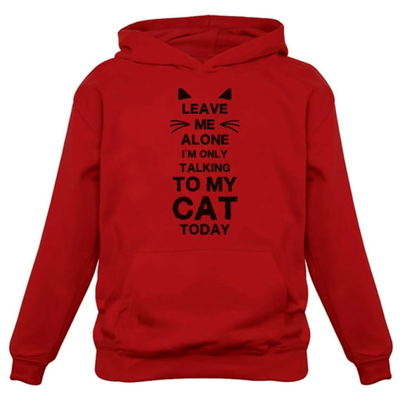 Tstars Womens Cat Lovers Shirt Cute Cat Leave Me Alone I'm Only Talking to my Cat Today Funny Humor Pet Animal Lovers Shirt Gift Cat Clothing Gifts for Her Women Hoodie