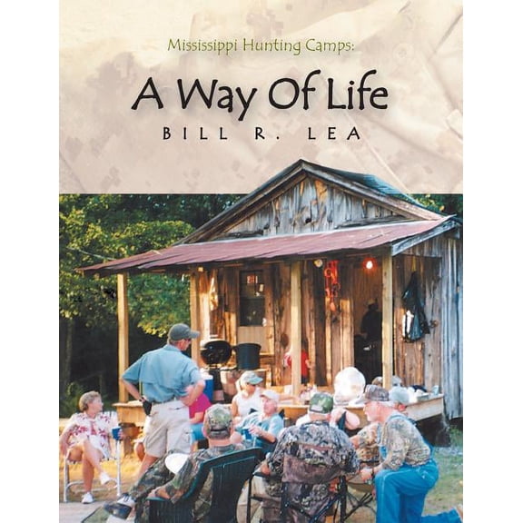 Mississippi Hunting Camps: a Way of Life (Paperback)