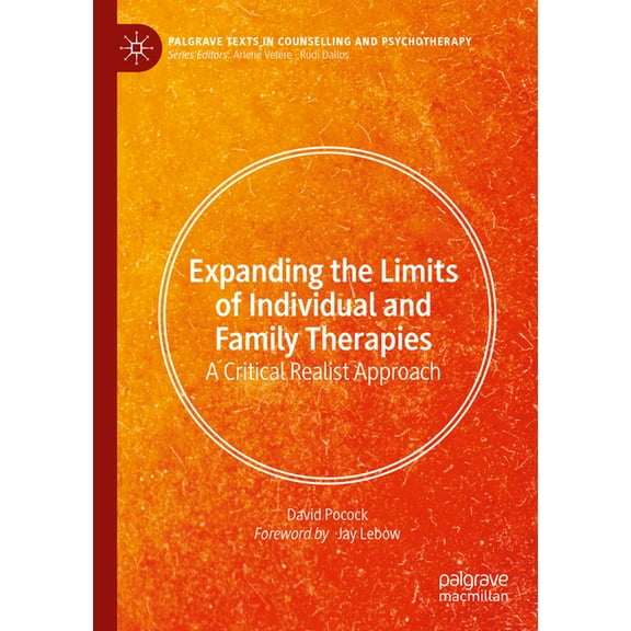 Palgrave Texts in Counselling and Psycho Expanding the Limits of Individual and Family Therapies: A Critical Realist Approach, (Paperback)