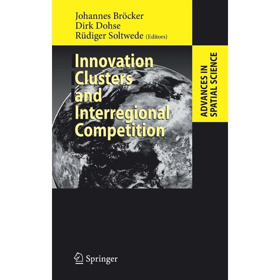 Advances in Spatial Science Innovation Clusters and Interregional Competition, (Hardcover)