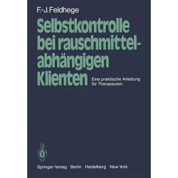 Selbstkontrolle Bei Rauschmittelabhängigen Klienten: Eine Praktische Anleitung Für Therapeuten, (Paperback)
