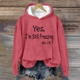 thumbnail image 2 of Fanxing Yes I'm Still Freezing Hoodies for Women Fall Winter Warm Fleece Hooded Sweatshirts Loose Fit Sherpa Lined Pullover Hoodie Sweatshirt S-4XL, 2 of 4