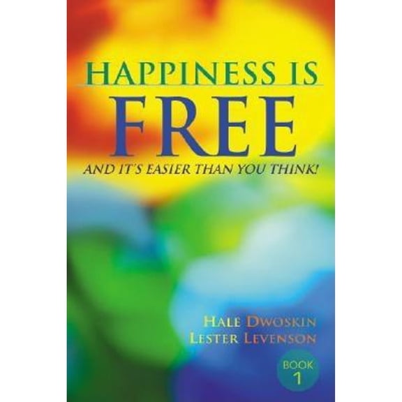 Happiness Is Free: And It's Easier Than You Think! (Paperback)