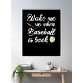 thumbnail image 2 of Wake Me Up When Baseball Is Back Poster Wall Art, Modern Wall Decor For Living Room Bedroom, 12x18 UNFRAMED, 2 of 3