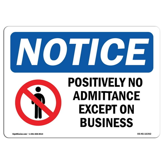 OSHA Notice Sign - NOTICE Positively No Admittance Except On Business | Plastic Sign | Protect Your Business, Work Site, Warehouse |  Made in the USA