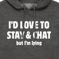 thumbnail image 3 of Instant Message - I'd Love To Stay And Chat But Im Lying - Men's Pullover Hooded Fleece Sweatshirt, 3 of 6