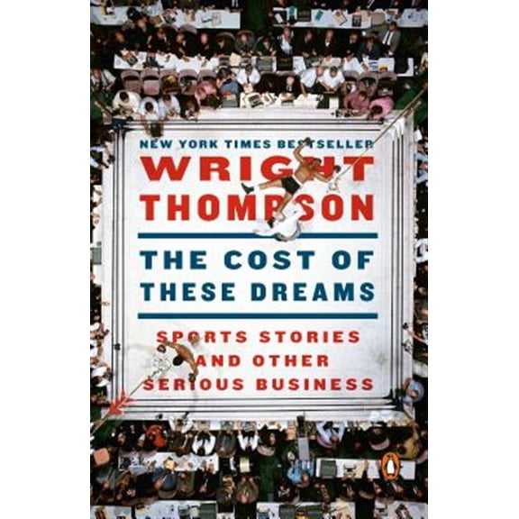 Pre-Owned The Cost of These Dreams: Sports Stories and Other Serious Business (Paperback) 014313387X 9780143133872