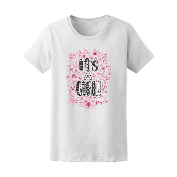 It's A Girl! Cute Quote Tee Women's -Image by Shutterstock