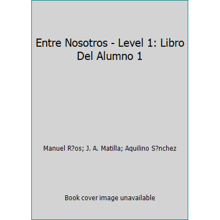 Entre Nosotros - Level 1: Libro Del Alumno 1 [Paperback - Used]