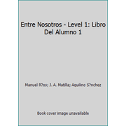 Entre Nosotros - Level 1: Libro Del Alumno 1 [Paperback - Used]