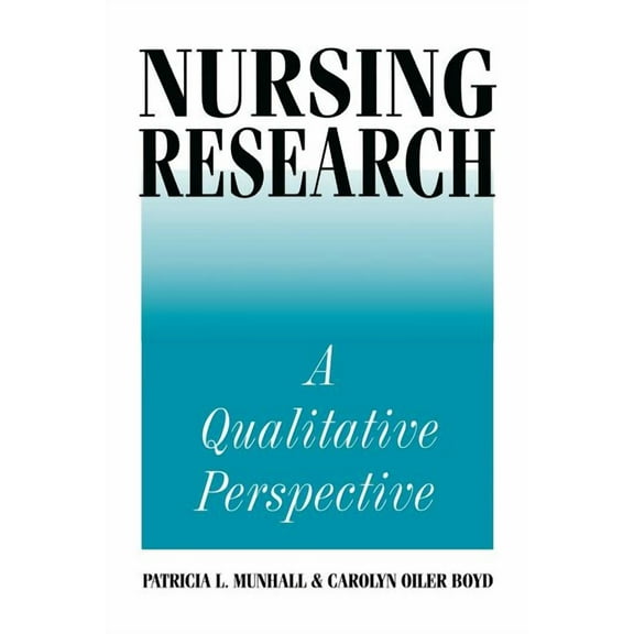 Nursing Research: A Qualitative Perspective (Paperback)