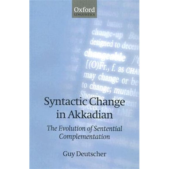 Pre-Owned Syntactic Change in Akkadian: The Evolution of Sentential Complementation, (Paperback)