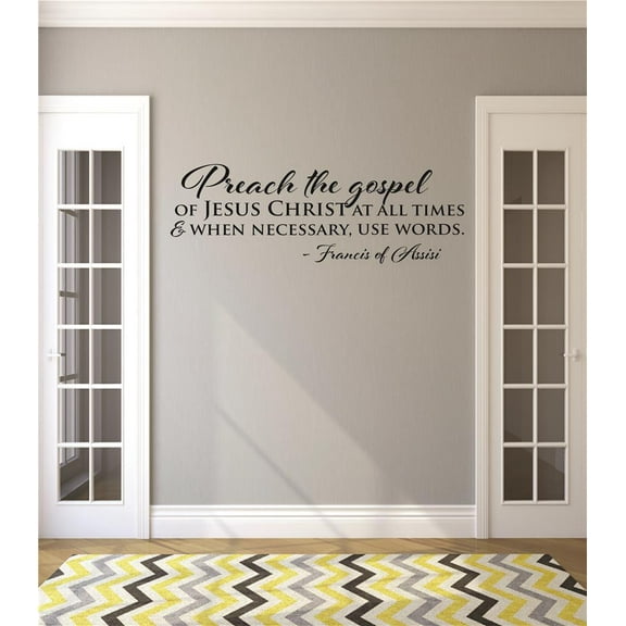 Custom Wall Decal Preach the gospel of Jesus Christ at ll times & when necessary, use words. Francis of Assisi Quote Sticker Wall 20x40"