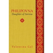 Memoir and Biography: Philipovna : Daughter of Sorrow (Series #20) (Paperback)