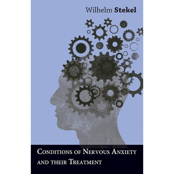 Conditions of Nervous Anxiety and their Treatment, (Paperback)