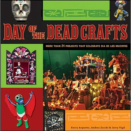 - Day of the Dead Crafts : More Than 24 Projects That Celebrate Dia de Los Muertos