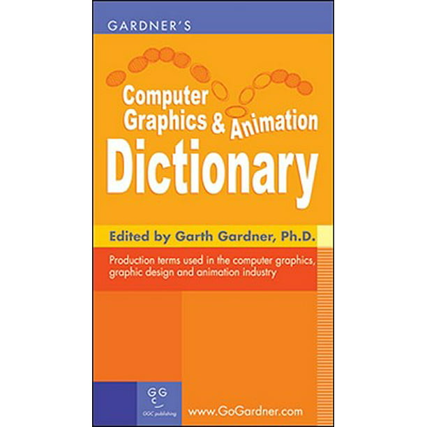Gardner's Computer Graphics & Animation Dictionary 